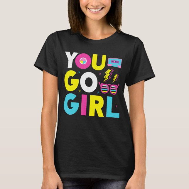 You Go Girl Slogan 1 T-Shirt (Front)