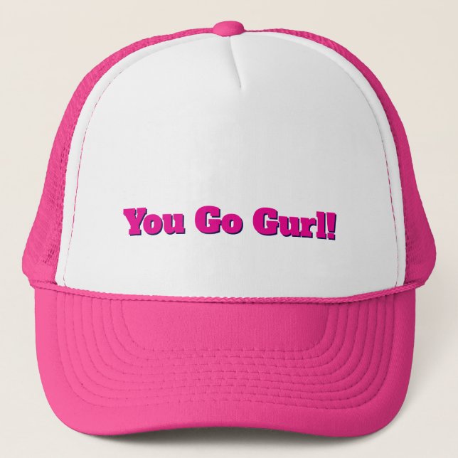 You Go Gurl! Statement Cap for Confident Women (Front)