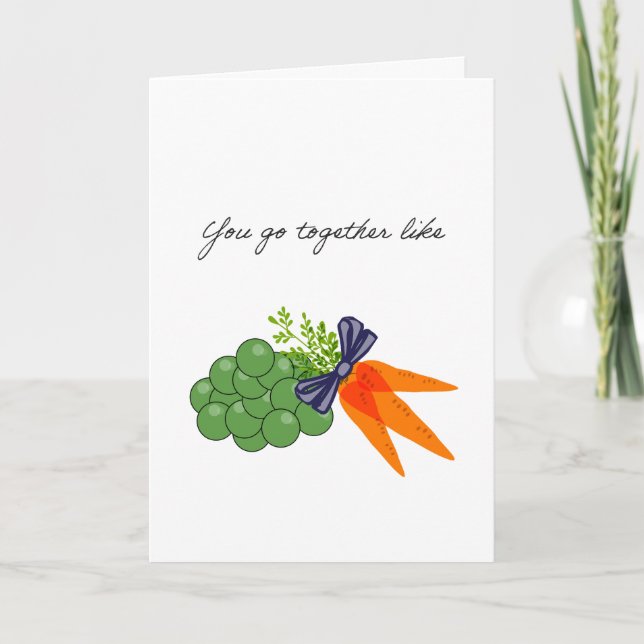 you go together like peas and carrots card (Front)