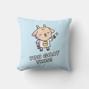 You Goat This, Cute Motivational Room Decor Cushion