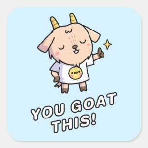 You Goat This, You Got This Square Sticker
