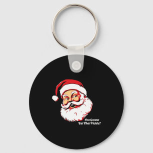 You Gonna Eat That Ckle Funny Santa Claus Christma Key Ring
