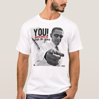 You! Gonna Miss Me when I'm Gone T-Shirt