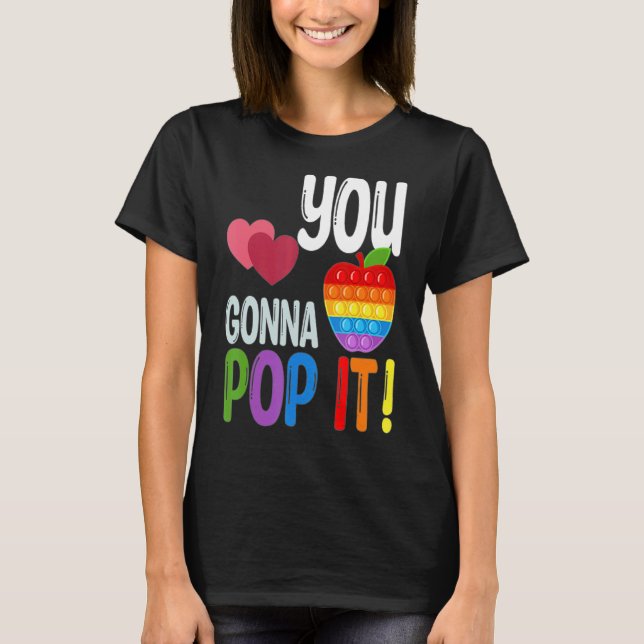 You Gonna Pop It Teacher Testing Day Test Day T-Shirt (Front)