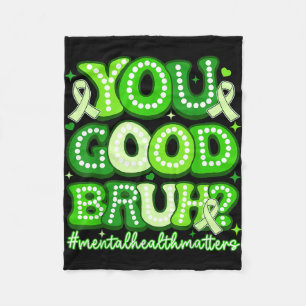 You good bruh funny mental health groovy support fleece blanket