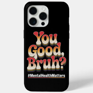 You Good Bruh? Mental Health Matters Retro Vintage iPhone 15 Pro Max Case