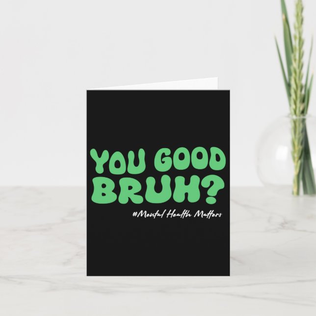 You Good Bruh Mental Health S For Brain Counsellor Card (Front)