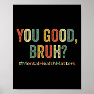 You Good Bruh Therapy Support Mental Health Awaren Poster