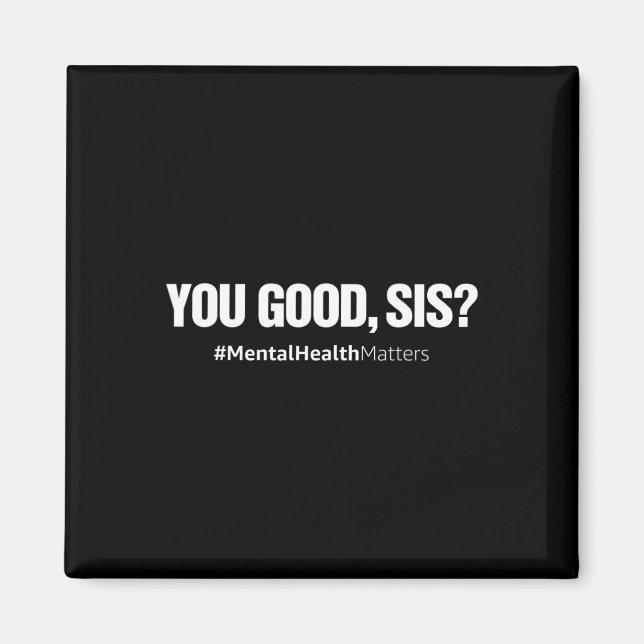 You Good Sis Mental Health Human Brain Counsellor  Magnet (Front)