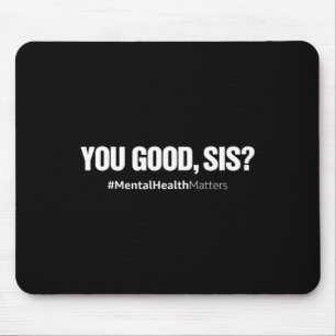 You Good Sis Mental Health Human Brain Counsellor Mouse Mat