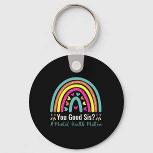 You Good Sis Mental Health Matters Awareness Human Key Ring