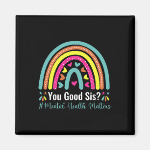 You Good Sis Mental Health Matters Awareness Human Magnet