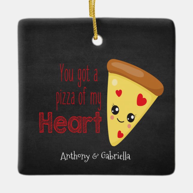 You Got A Pizza Of My Heart Ornament (Front)