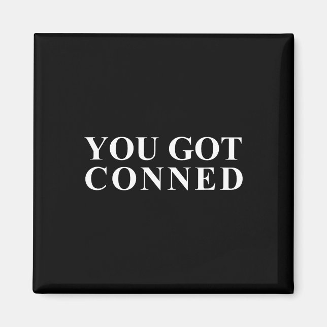 You Got Conned Funny Trump  Magnet (Front)