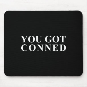 You Got Conned Funny Trump Mouse Mat