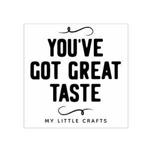 You Got Great Taste Small Business Name Rubber Stamp