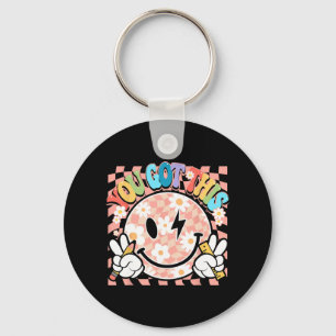 You Got Groovy Smile Motivational Testing Day Teac Key Ring