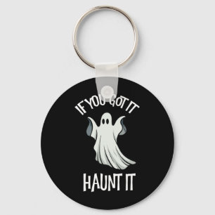 You Got It Haunt It Halloween Ghost Costume Spooky Key Ring