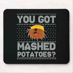 You Got Mashed Tatoes Ugly Christmas  Mouse Mat