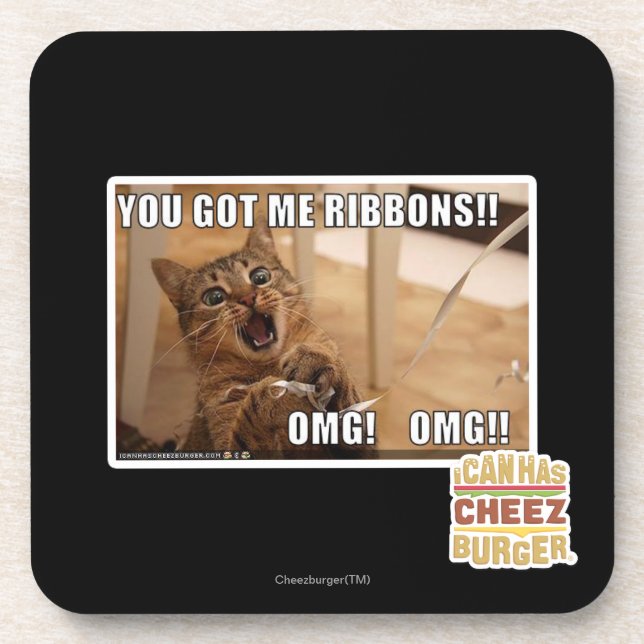 You got me ribbons!! coaster (Front)