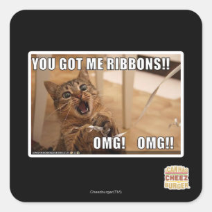 You got me ribbons!! square sticker