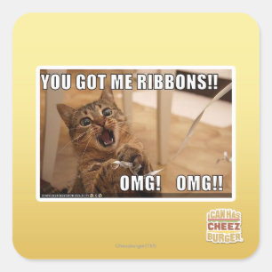 You got me ribbons!! square sticker