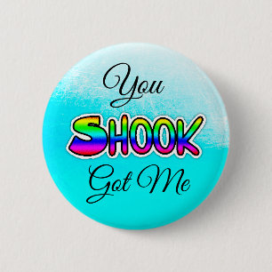 You Got Me Shook Slang Button