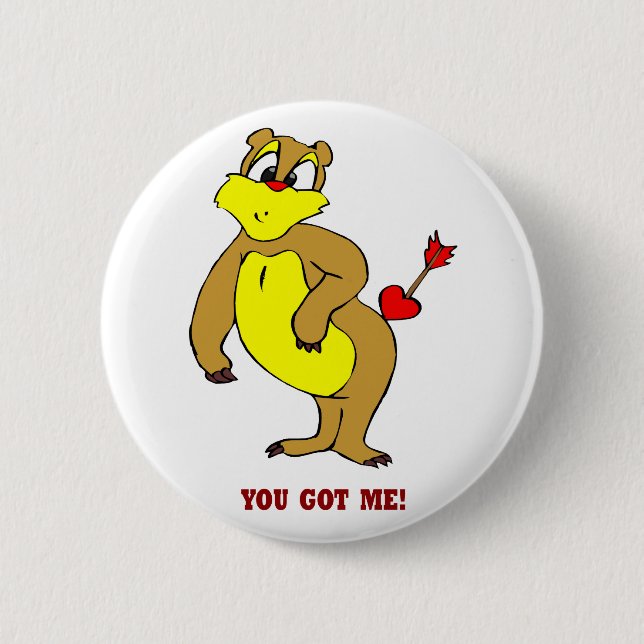 You Got Me Valentine Button (Front)