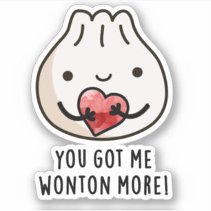 You Got Me Wonton More Funny Dimsum Pun 