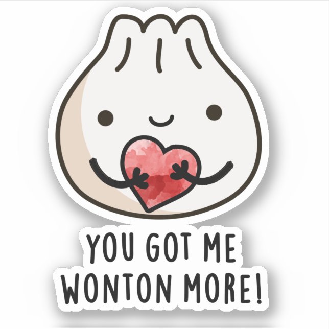 You Got Me Wonton More Funny Dimsum Pun  (Front)