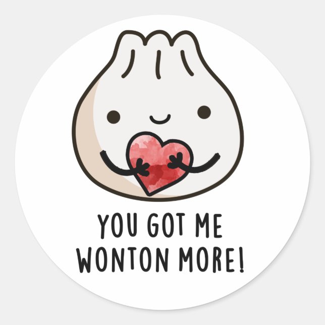 You Got Me Wonton More Funny Dimsum Pun  Classic Round Sticker (Front)