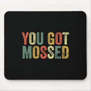 You Got Mossed Funny Meme Fun Football Fan Slang P Mouse Mat