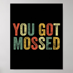 You Got Mossed Funny Meme Fun Football Fan Slang P Poster