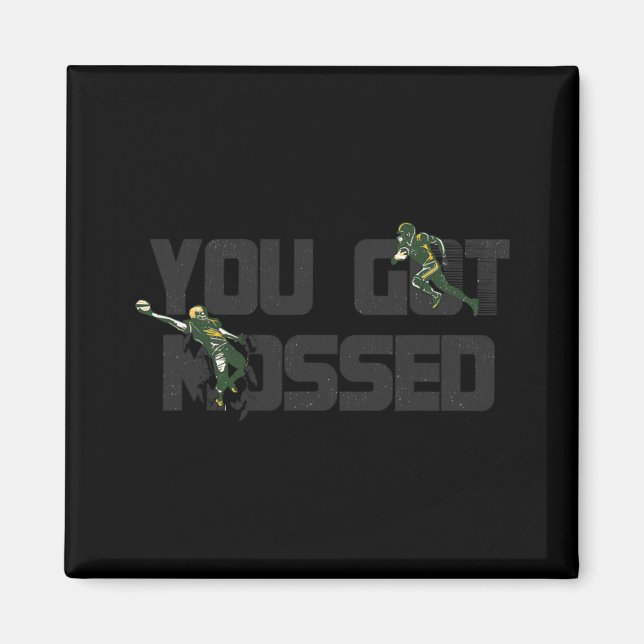 You Got Mossed Great  Fun American Football Quote  Magnet (Front)