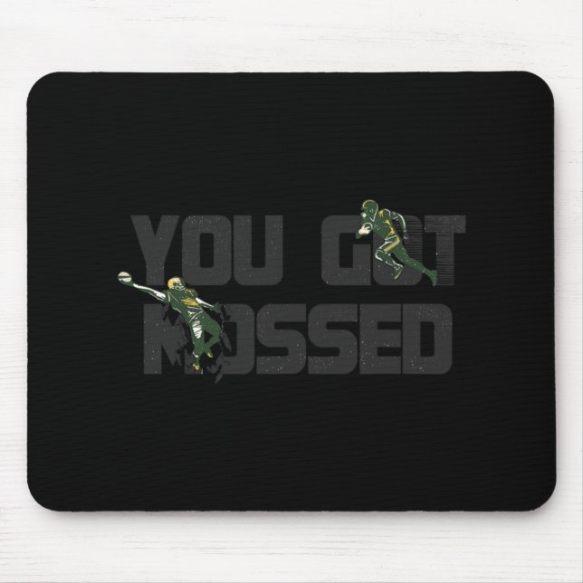 You Got Mossed Great  Fun American Football Quote  Mouse Mat (Front)