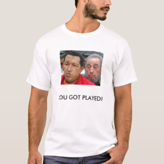 YOU GOT PLAYED! T-Shirt
