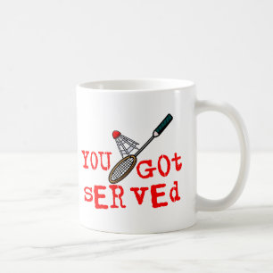 You Got Served Badminton Coffee Mug