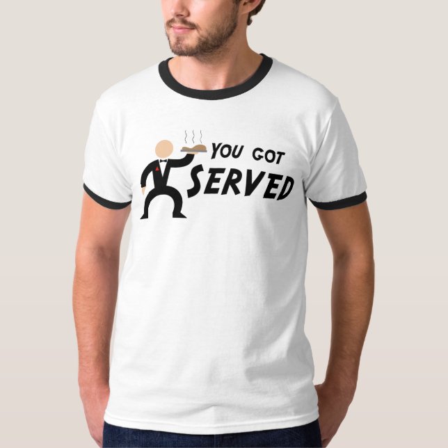 You got served t-shirt (Front)