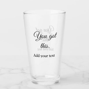 You got this add your text image custom motivation glass