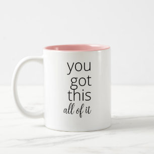 you got this. all of – Feminist Motivational Two-Tone Coffee Mug
