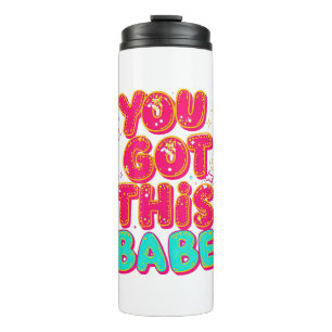 "You Got This Babe" Pink Sparkle Typography Thermal Tumbler