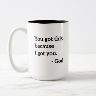 You Got This Because I Got You - God Two-Tone Coffee Mug