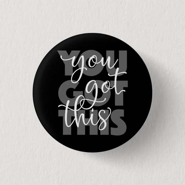 You Got This Black Inspirational Button (Front)