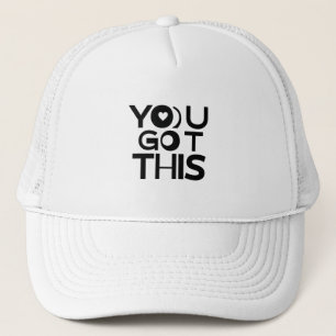 YOU GOT THIS – Bold Motivational Quote T-Shirt Trucker Hat