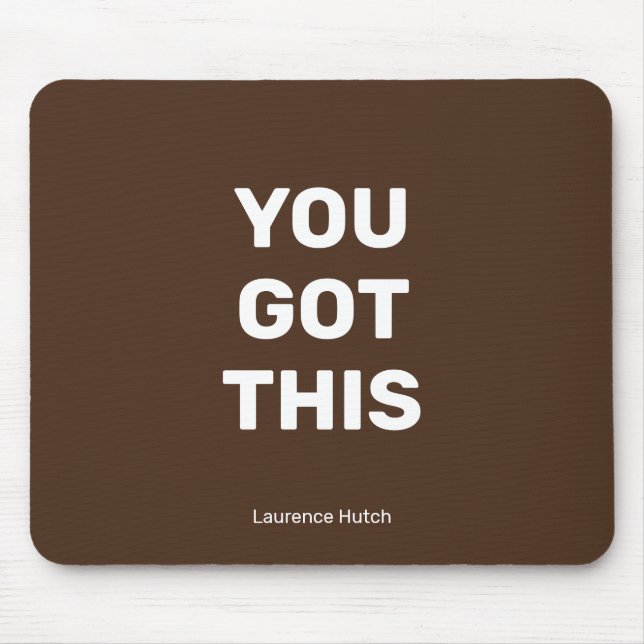 You Got This Brown Minimalist with Your Name Mouse Mat (Front)