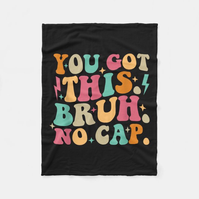You Got This Bruh No Cap Funny Testing Day Teacher Fleece Blanket (Front)