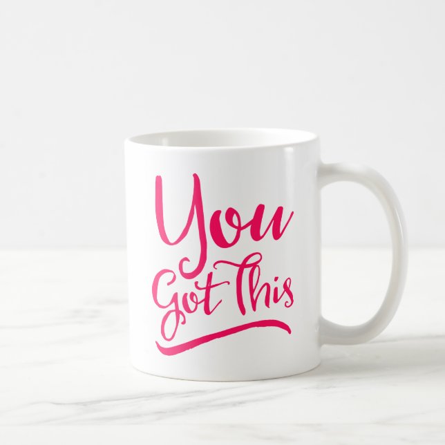 You Got This Coffee Mug (Right)