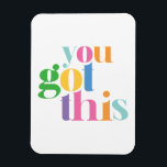 You Got This Colourful Encouragment Inspirational Magnet<br><div class="desc">You got this magnet. Perfect for any occasion!</div>