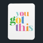 You Got This Colourful Encouragment Inspirational Magnet<br><div class="desc">You got this magnet. Perfect for any occasion!</div>