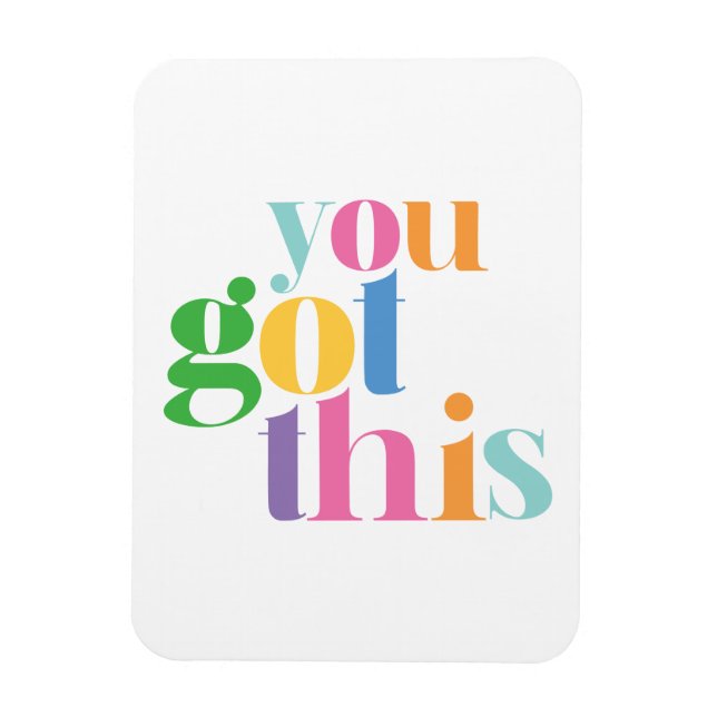 You Got This Colourful Encouragment Inspirational Magnet (Vertical)